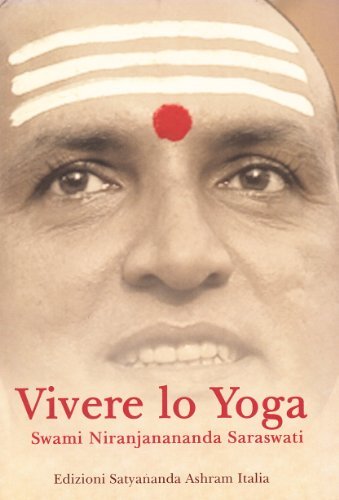 Vivere lo yoga di Swami Saraswati Niranjanananda edito da Satyananda Ashram Italia