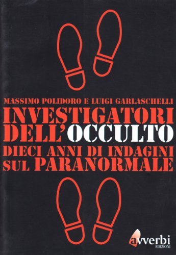 Investigatori dell'occulto di Massimo Polidoro, Luigi Garlaschelli edito da Avverbi
