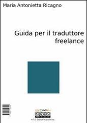 Guida per il traduttore freelance. Ediz. multilingue di Ricagno M. Antonietta edito da Contesti.eu