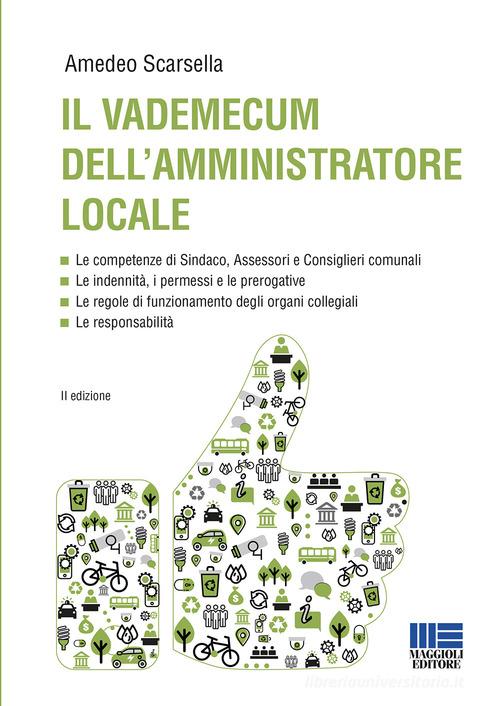 Il vademecum dell'amministratore locale di Amedeo Scarsella edito da Maggioli Editore