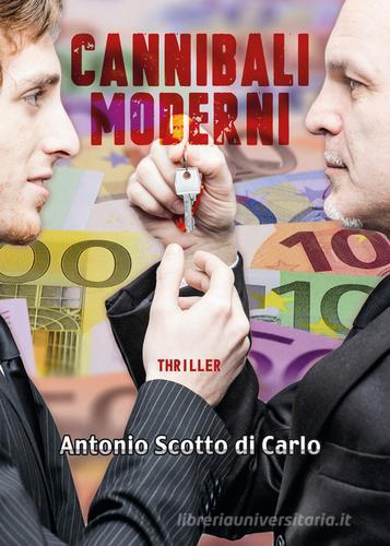 Cannibali moderni di Antonio Scotto di Carlo edito da Youcanprint
