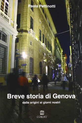 Breve storia di Genova. Dalle origini ai giorni nostri di Paola Pettinotti edito da COEDIT
