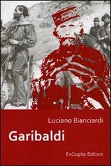 Garibaldi di Luciano Bianciardi edito da ExCogita