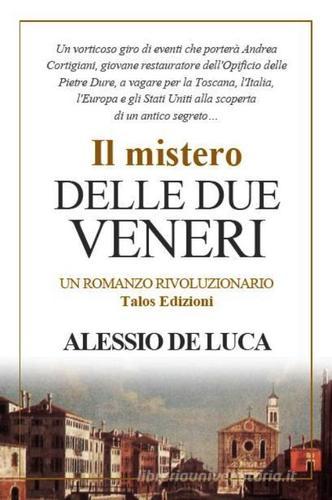 Il mistero delle due veneri di Alessio De Luca edito da Talos Edizioni