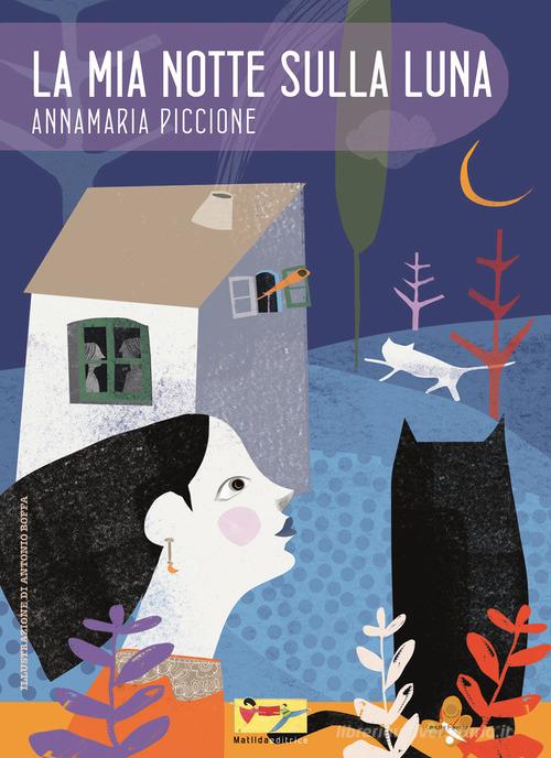 La mia notte sulla luna di Annamaria Piccione edito da Matilda Editrice