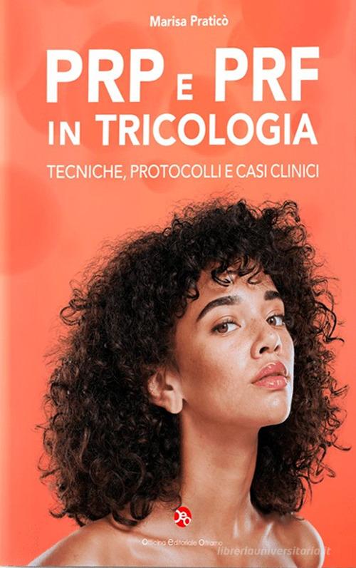 Prp e prf in tricologia. Tecniche, protocolli e casi clinici di Marisa Praticò edito da OEO