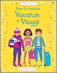 Vacanze e viaggi. Vesto le bamboline. Con adesivi edito da Usborne Publishing