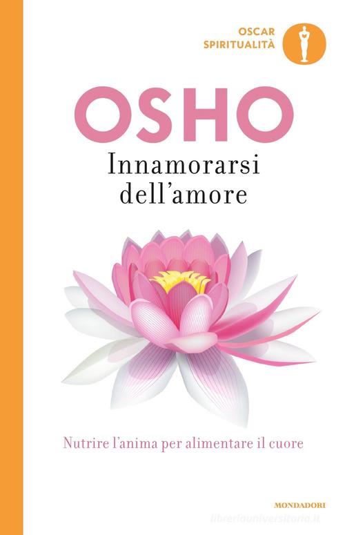 Innamorarsi dell'amore di Osho edito da Mondadori