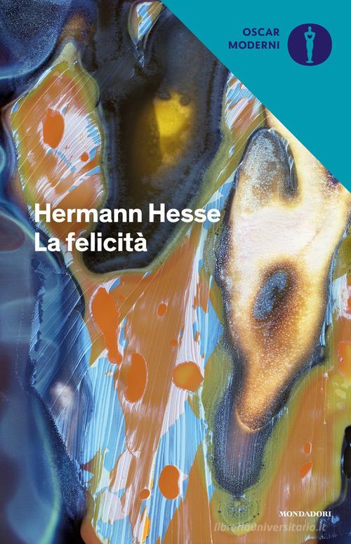 La felicità. Versi e pensieri di Hermann Hesse edito da Mondadori