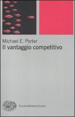 Il vantaggio competitivo di Michael E. Porter edito da Einaudi