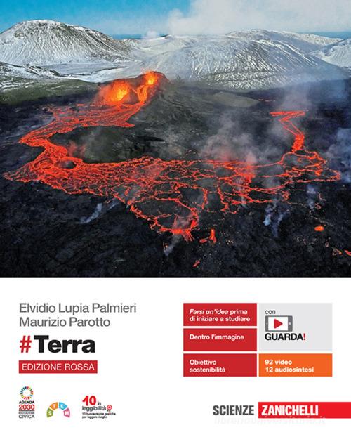 #Terra. Edizione rossa. Volume unico. Per le Scuole superiori. Con Contenuto digitale (fornito elettronicamente) di Elvidio Lupia Palmieri, Maurizio Parotto edito da Zanichelli