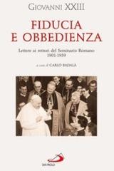 Fiducia e obbedienza. Lettere ai rettori del Seminario Romano 1901-1959 di XXIII Giovanni edito da San Paolo Edizioni