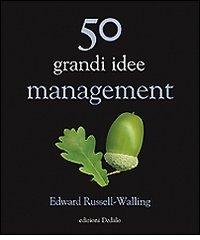 50 grandi idee. Management di Edward Russell-Walling edito da edizioni Dedalo