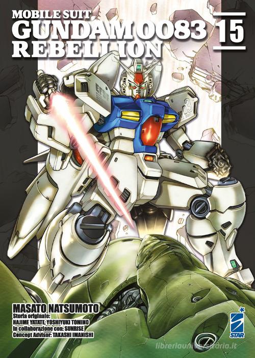 Rebellion. Mobile suit Gundam 0083 vol.15 di Masato Natsumoto, Hajime Yatate, Yoshiyuki Tomino edito da Star Comics