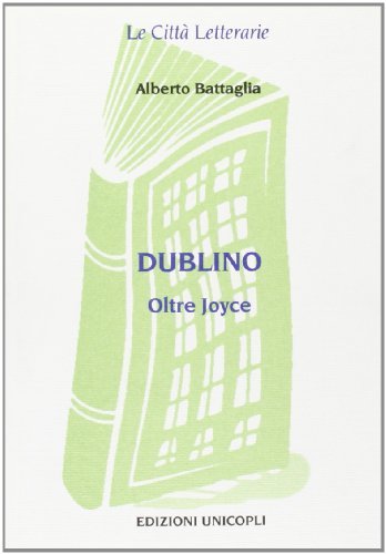 Dublino. Oltre Joyce di Alberto Battaglia edito da Unicopli