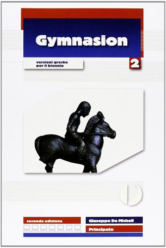 Gymnasion. Versioni greche. Per il biennio del Liceo classico. Con espansione online vol.2 di Giuseppe De Micheli edito da Principato