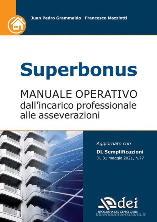 Superbonus. Manuale operativo dall'incarico professionale alle asseverazioni di Juan Pedro Grammaldo, Francesco Mazziotti edito da DEI