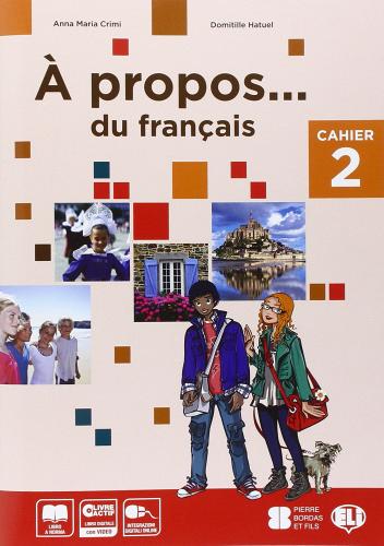 A propos. Cahiers-Livre actif. Volume unico. Per la Scuola media. Con CD-ROM vol. 2 di A. M. Crimi, D. Hatuel edito da ELI