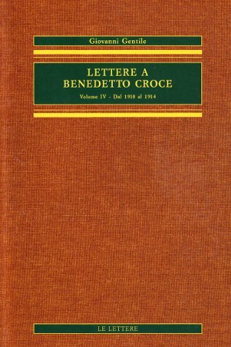 Lettere a Benedetto Croce vol.4 di Giovanni Gentile edito da Le Lettere