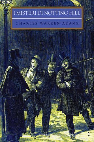 I misteri di Notting Hill di Charles W. Adams edito da Castelvecchi