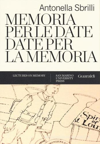 Memoria per le date, date per la memoria di Antonella Sbrilli edito da Guaraldi