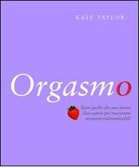 Orgasmo di Kate Taylor edito da Gribaudo