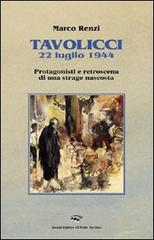 Tavolicci 22 luglio 1944. Protagonisti e retroscena di una strage nascosta di Marco Renzi edito da Il Ponte Vecchio