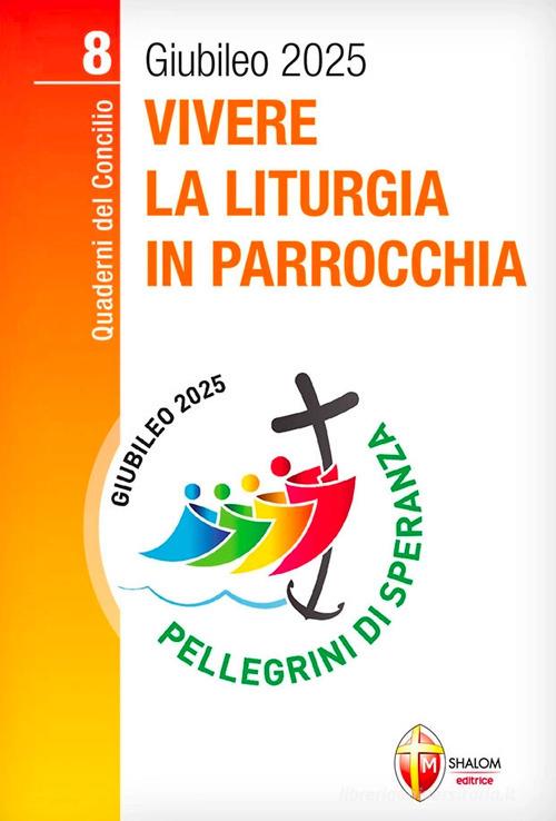 Vivere la liturgia in parrocchia di Samuele Ugo Riva edito da Editrice Shalom