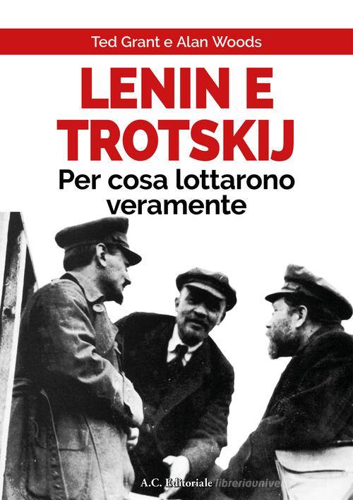 Lenin e Trotskij per cosa lottarono veramente di Ted Grant edito da AC Editoriale