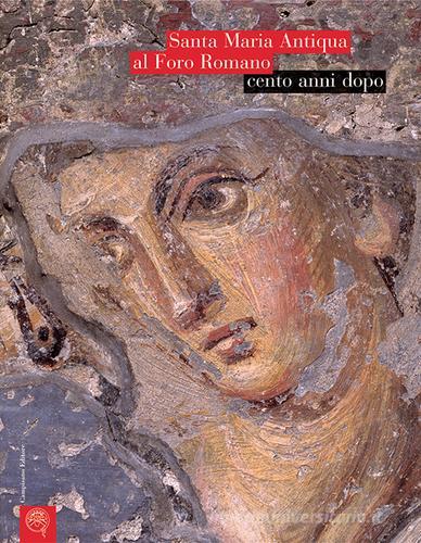 Santa Maria Antiqua al Foro Romano cento anni dopo edito da Campisano Editore