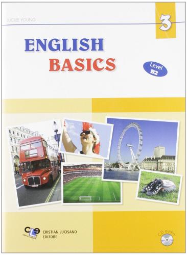 English basics. Level B2. Per le Scuole superiori. Ediz. illustrata. Con CD Audio vol.3 di Lucille Young edito da Cristian Lucisano Editore