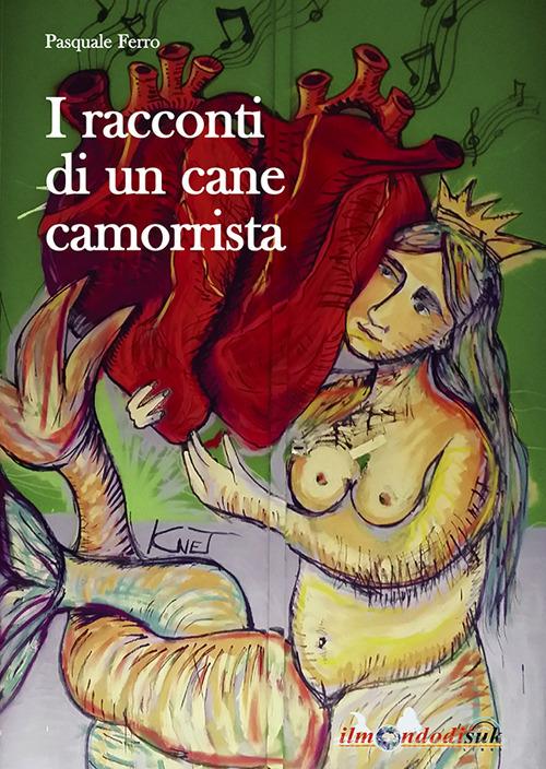 Libro I racconti di un cane camorrista di Pasquale Ferro di Ilmondodisuk