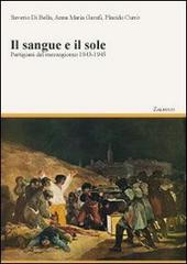 Il sangue e il sole. Partigiani del Mezzogiorno 1943-1945 di Placido Currò, Saverio Di Bella, Anna M. Garufi edito da Ass. Zaleuco