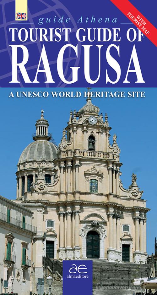 Guida turistica di Ragusa. Città patrimonio dell'umanità. Ediz. inglese. Con mappa di Antonino Scifo edito da Alma Editore