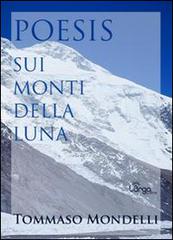 Poesis. Sui monti della luna di Tommaso Mondelli edito da L'Argolibro