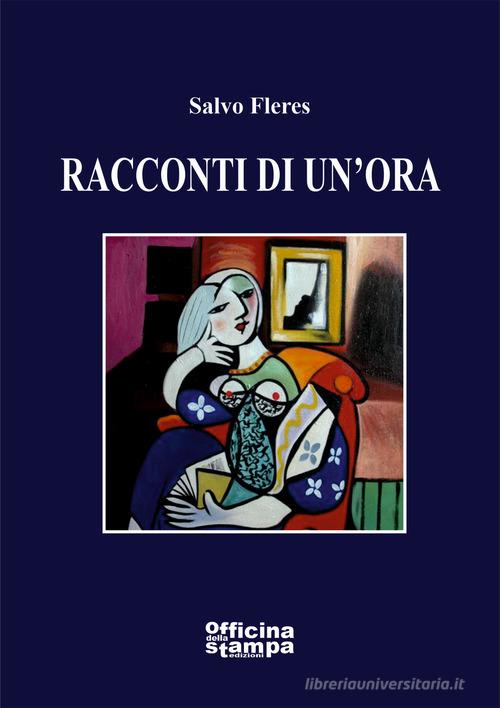 Libro Racconti di un'ora di Salvo Fleres Romanzi di Officina della stampa