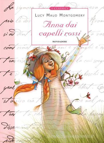 Anna dai capelli rossi di Lucy Maud Montgomery edito da Mondadori