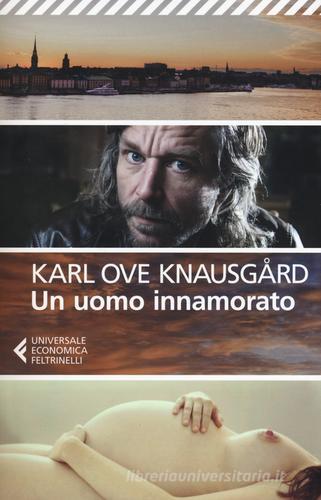 Un uomo innamorato di Karl Ove Knausgård edito da Feltrinelli