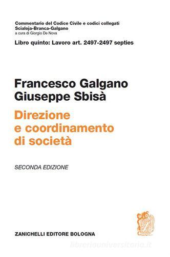 Direzione e coordinamento di società. Art. 2497-2497 septies di Francesco Galgano, Giuseppe Sbisà edito da Zanichelli