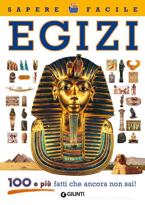 Egizi. 100 e più fatti che ancora non sai! edito da Giunti Editore