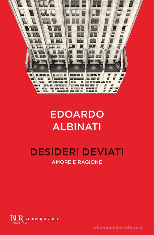 Libro Desideri deviati. Amore e ragione di Edoardo Albinati BUR Contemporanea di Rizzoli