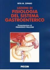 Lezioni di fisiologia del sistema gastroenterico di Rita M. Ziparo edito da Piccin-Nuova Libraria