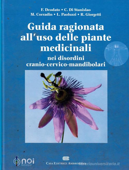 Guida ragionata all'uso delle piante medicinali nei disordini cranio-cervico-mandibolari di Francesco Deodato, Carlo Di Stanislao, Maurizio Corradin edito da Noi