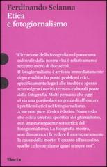 Etica e fotogiornalismo di Ferdinando Scianna edito da Mondadori Electa