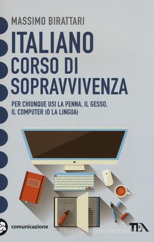 Italiano. Corso di sopravvivenza di Massimo Birattari edito da TEA