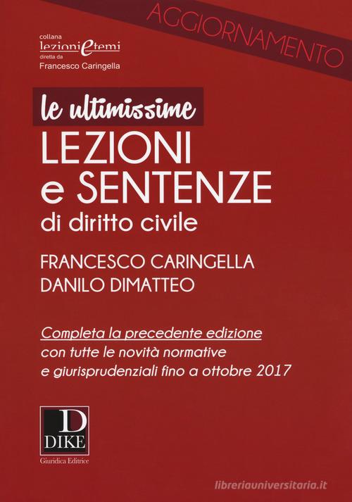 Ultimissime lezioni e sentenze di diritto civile di Francesco Caringella, Danilo Dimatteo edito da Dike Giuridica Editrice