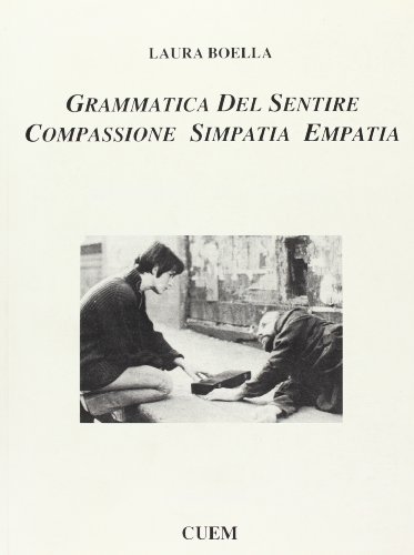 Grammatica del sentire. Compassione simpatia empatia di Laura Boella edito da CUEM