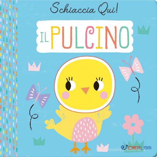 Il pulcino. Schiaccia qui! Ediz. a colori - 9788868378226 in Libri musicali