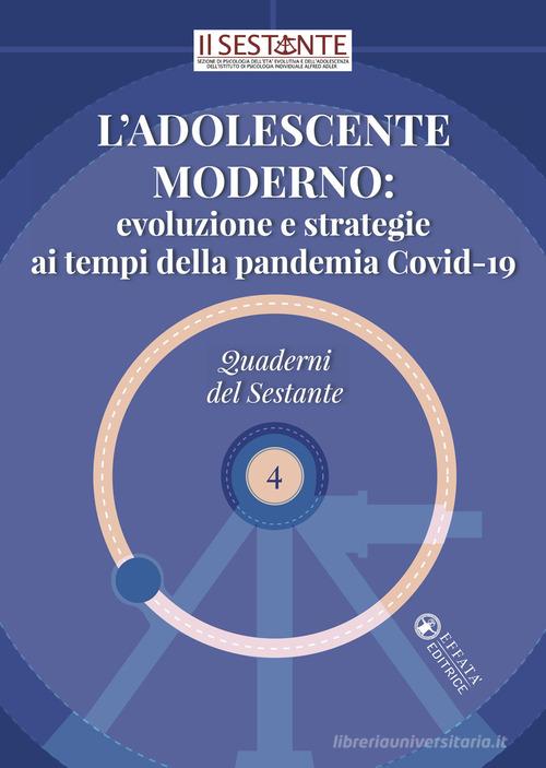 L' adolescente moderno: evoluzione e strategie ai tempi della pandemia Covid-19 edito da Effatà