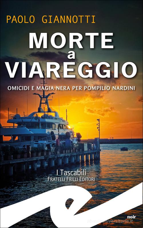 Morte a Viareggio. Omicidi e magia nera per Pompilio Nardini di Paolo Giannotti edito da Frilli